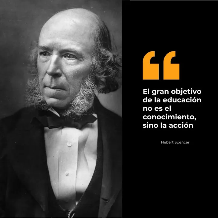 Herbert Spencer: «El gran objetivo de la educación no es el conocimiento, sino la acción»